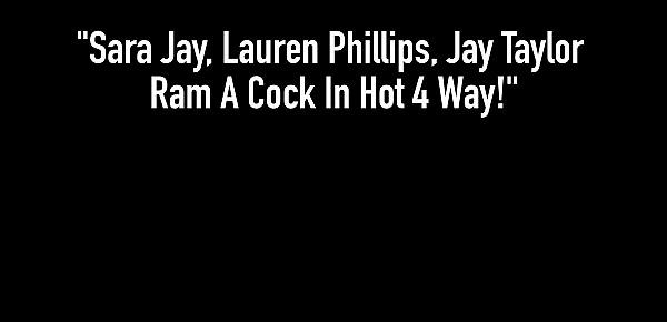  Sara Jay Lauren Phillips Jay Taylor Ram A Cock In Hot 4 Way!